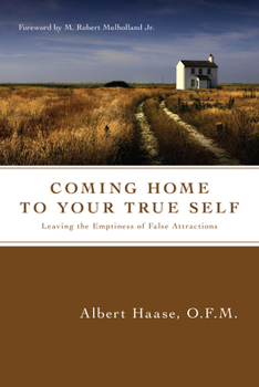 Paperback Coming Home to Your True Self: Leaving the Emptiness of False Attractions Book