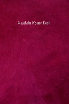Haushalts Kosten Buch: Behalten Sie den Überblick über alle Ihre monatlichen Rechnungs- und Kreditkartenzahlungen, die Fälligkeiten, die gezahlten ... Flauschiges Rote Bild) (German Edition)