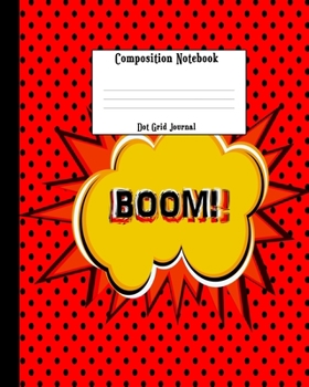 Dot Grid Journal Composition Notebook: Cute Super Hero Theme Notepad - Creative Writing Dot Grid Paper Diary - Adorable Blank Lined Wide Ruled Home ... Diary (Kindergarten to College Students)