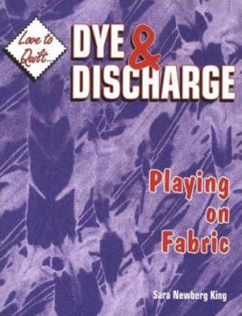 Hardcover Dye & Discharge: Playing on Fabric Book