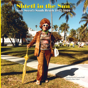 Hardcover Shtetl in the Sun: Andy Sweet's South Beach 1977-1980 Book
