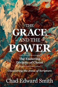 Paperback The Grace and the Power: The Enduring Divinity of Christ Book