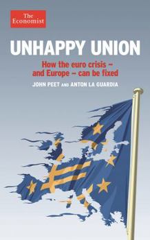 Hardcover Unhappy Union: How the Euro Crisis - And Europe - Can Be Fixed Book