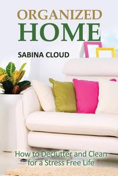 Paperback Organized Home: How to Declutter and Clean for a Stress Free Life Book