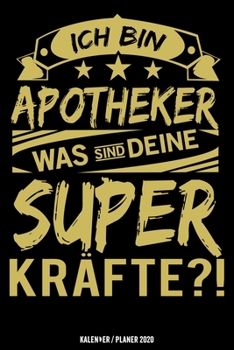 Ich bin Apotheker was sind deine Superkräfte?!: Apotheker Kalender 2020 Geschenk Lustig / Taschenkalender 2020 / Terminplaner 2020 / Jahresplaner 2020 ... / Jede Woche eine Seite (German Edition)