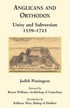 Paperback Anglicans and Orthodox: Unity and Subversion 1559-1725 Book