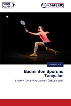 Badminton Sporunu Tanıyalım: BADMİNTON SPOR DALININ ÖZELLİKLERİ
