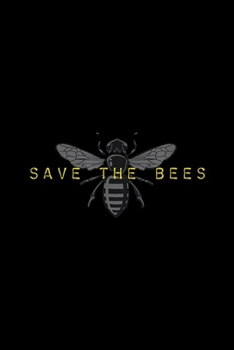 Save the Bees: Save the Bees Environmentalist Journal/Notebook Blank Lined Ruled 6x9 100 Pages