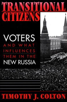 Paperback Transitional Citizens: Voters and What Influences Them in the New Russia Book