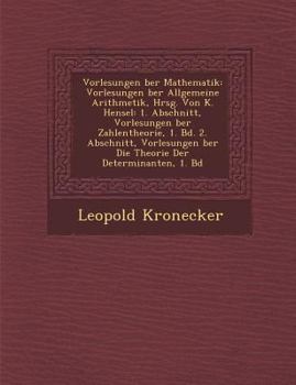 Paperback Vorlesungen &#65533;ber Mathematik: Vorlesungen &#65533;ber Allgemeine Arithmetik, Hrsg. Von K. Hensel: 1. Abschnitt, Vorlesungen &#65533;ber Zahlenth [German] Book