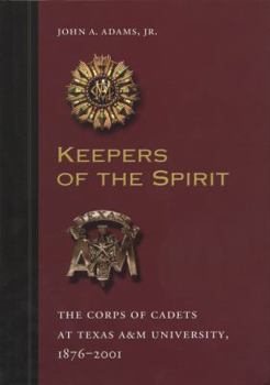 Hardcover Keepers of the Spirit: The Corps of Cadets at Texas A&M University, 1876-2001 Book