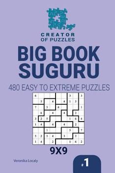 Paperback Creator of puzzles - Big Book Suguru 480 Easy to Extreme (Volume 1) Book