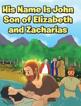 Hardcover His Name Is John Son of Elizabeth and Zacharias Book