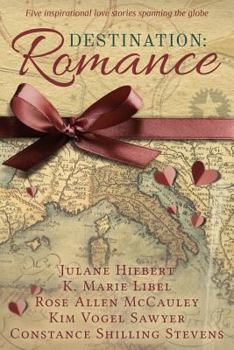 Paperback Destination: Romance: Five Inspirational Love Stories Spanning the Globe Book
