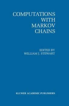 Hardcover Computations with Markov Chains: Proceedings of the 2nd International Workshop on the Numerical Solution of Markov Chains Book