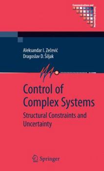 Hardcover Control of Complex Systems: Structural Constraints and Uncertainty Book