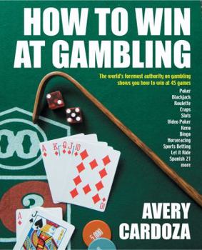 Paperback How to Win at Gambling: A Step-By-Step Manual for Winning Money at More Than 50 Games Variations! Book