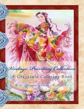 Vintage Painting Collection : A Greyscale Coloring Book