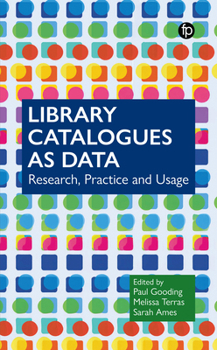 Hardcover Library Catalogues as Data: Research, Practice and Usage Book