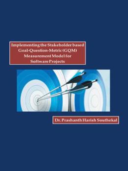 Paperback Implementing the Stakeholder Based Goal-Question-Metric (Gqm) Measurement Model for Software Projects Book