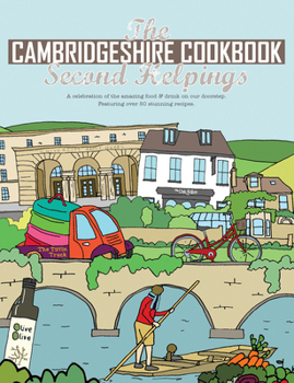 Paperback The Cambridgeshire Cook Book: Second Helpings: A Celebration of the Amazing Food and Drink on Our Doorstep Book