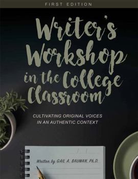 Paperback Writer's Workshop in the College Classroom: Cultivating Original Voices in an Authentic Context Book