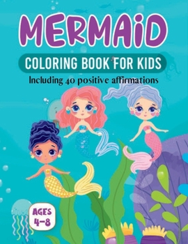 Paperback Mermaid Coloring Book for Kids Ages 4-8: Including 40 Positive Affirmations Book