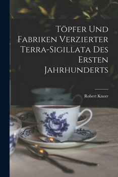 Paperback Töpfer und Fabriken verzierter Terra-Sigillata des ersten Jahrhunderts [German] Book