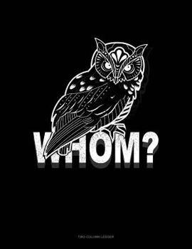 Paperback Whom?: Two Column Ledger Book