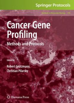 Cancer Gene Profiling: Methods and Protocols - Book #576 of the Methods in Molecular Biology