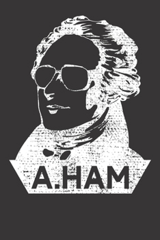 Paperback Notebook: Alexander Hamilton A Ham Vintage Gift Dot Grid 6x9 120 Pages Book
