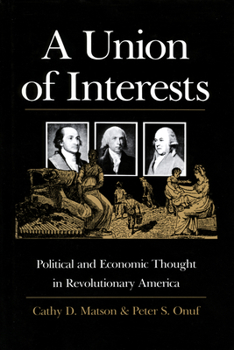 Paperback A Union of Interests: Political and Economic Thought in Revolutionary America Book