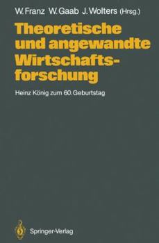 Theoretische Und Angewandte Wirtschaftsforschung: Heinz Konig Zum 60. Geburtstag