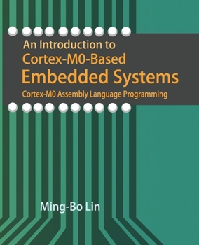 Paperback An Introduction to Cortex-M0-Based Embedded Systems: Cortex-M0 Assembly Language Programming Book