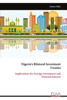 Nigeria's Bilateral Investment Treaties: Implications for Foreign Investment and National Interest