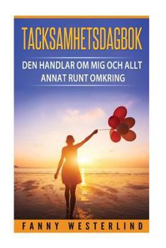 Paperback Tacksamhetsdagbok: Det handlar om mig & allt annat runt omkring [Swedish] Book