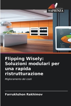 Paperback Flipping Wisely: Soluzioni modulari per una rapida ristrutturazione [Italian] Book