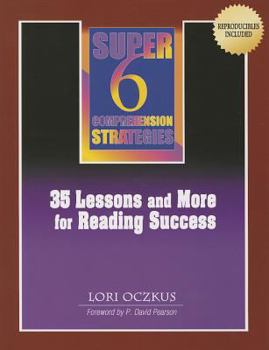 Paperback Super 6 Comprehension Strategies: 35 Lessons and More for Reading Success Book