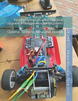 Kyosho Optima RC 4WD Practical Upgrade & Maintenance for Beginners: Optima, Turbo Optima and Javelin