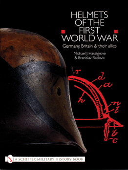 Helmets of the First World War: Germany, Britain & their Allies