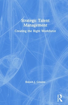 Hardcover Strategic Talent Management: Creating the Right Workforce Book