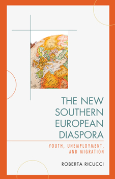 Hardcover The New Southern European Diaspora: Youth, Unemployment, and Migration Book