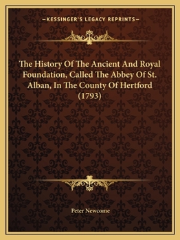 Paperback The History Of The Ancient And Royal Foundation, Called The Abbey Of St. Alban, In The County Of Hertford (1793) Book