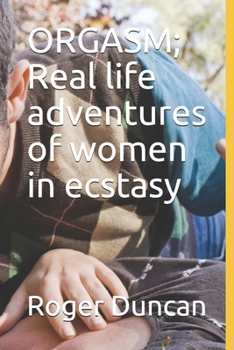 Paperback ORGASM; Real life adventures of women in ecstasy Book