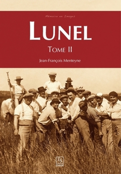 Lunel - Tome II (Mémoire En Images Locaux) (French Edition)