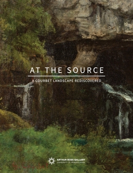 Paperback At the Source: A Courbet Landscape Rediscovered Book