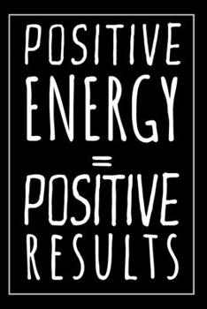 Paperback Positive Energy Equal Positive Results: Motivational Words - Blank Lined Notebook - Give a Positive Message - Gift For Men And Women, Girls, Best frie Book