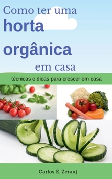 Paperback Como ter uma horta orgânica em casa técnicas e dicas para crescer em casa [Portuguese] Book