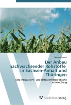 Paperback Der Anbau nachwachsender Rohstoffe in Sachsen-Anhalt und Thüringen [German] Book