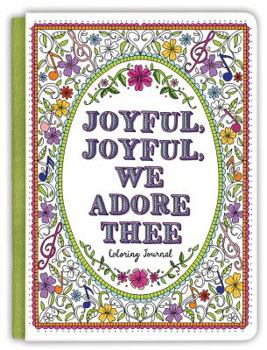 Hardcover Joyful, Joyful We Adore Thee Coloring Journal Book